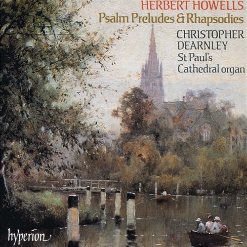 Howells: Psalm-Preludes & Rhapsodies Christopher Dearnley