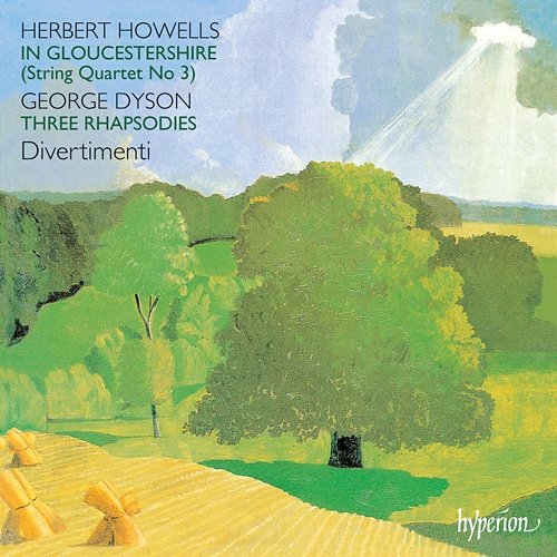 Howells: String Quartet No. 3 "In Gloucestershire" – Dyson: 3 Rhapsodies Divertimenti