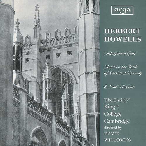Howells: Te Deum and Jubilate (Collegium Regale); Vaughan Williams: Three Shakespeare Songs Choir of King's College, Cambridge, Sir David Willcocks