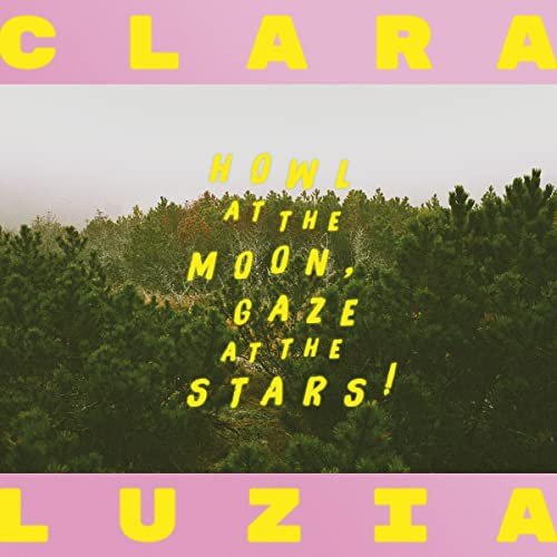 Howl At The Moon, Gaze At The Stars! Luzia Clara