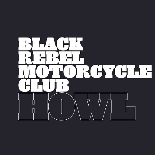 Howl Black Rebel Motorcycle Club
