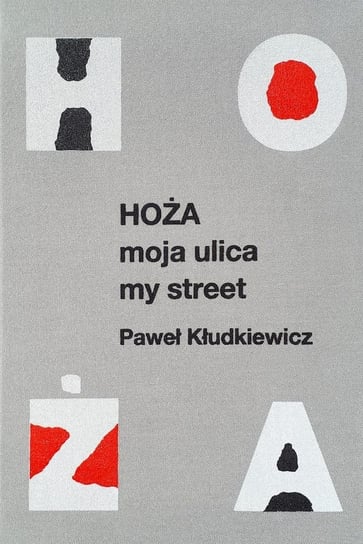 Hoża. Moja ulica. My street Kłudkiewicz Paweł