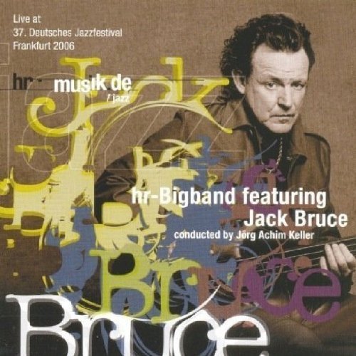 hr-Bigband Featuring Jack Bruce: Live at 37. Deutsches Jazzfestival Frankfurt 2006 Bruce Jack