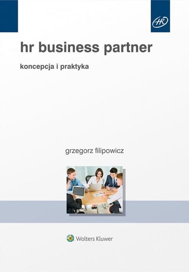 HR Business Partner. Koncepcja i praktyka Filipowicz Grzegorz