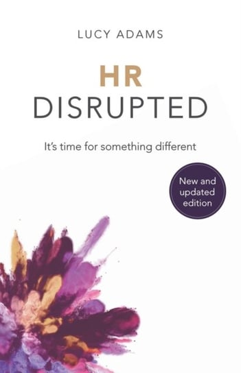 HR Disrupted: Its time for something different (2nd Edition) Lucy Adams