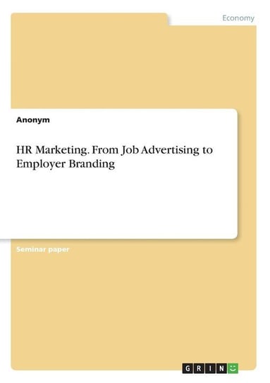 HR Marketing. From Job Advertising to Employer Branding Anonym