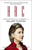 HRC: State Secrets and the Rebirth of Hillary Clinton Allen Jonathan