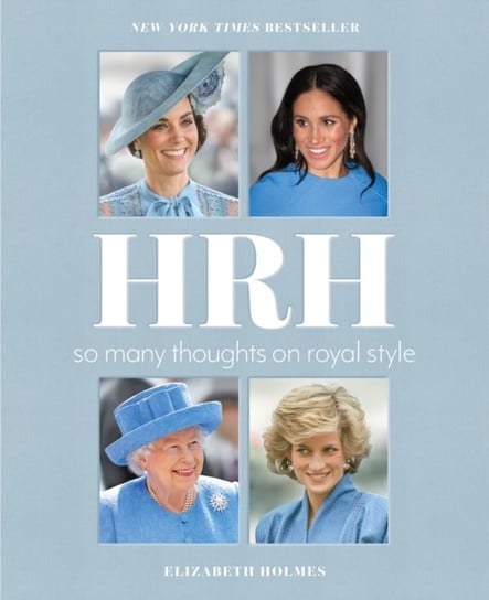 HRH: So Many Thoughts on Royal Style Holmes Elizabeth