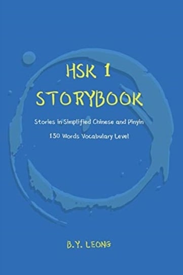 HSK 1 Storybook Stories in Simplified Chinese and Pinyin, 150 Word Vocabulary Level B. Y. Leong