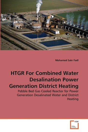 HTGR For Combined Water Desalination Power Generation District Heating Fadl Mohamed Sakr