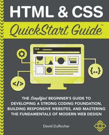 HTML and CSS QuickStart Guide David DuRocher
