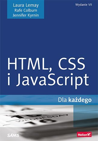 HTML,CSS i JavaScript dla każdego Lemay Laura, Colburn Rafe, Kyrnin Jennifer