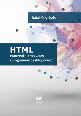 HTML - tworzenie stron www i programów desktopowych Strychalski Rafał