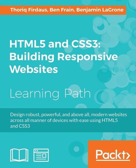 HTML5 and CSS3 Building Responsive Websites Firdaus Thoriq, Frain Ben, Benjamin LaGrone
