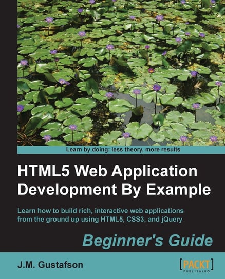 HTML5 Web Application Development By Example - ebook epub J. M. Gustafson