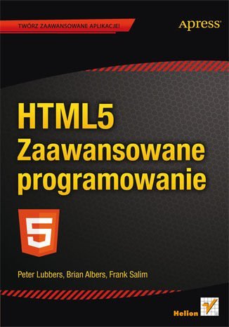 HTML5. Zaawansowane programowanie Lubbers Peter, Albers Brian, Salim Frank