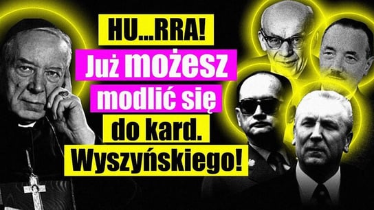 HU...RRA! Już możemy modlić się do kard. Wyszyńskiego! - Idź Pod Prąd Na Żywo - podcast - audiobook Opracowanie zbiorowe