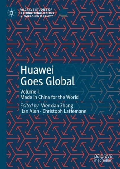 Huawei Goes Global: Volume 1: Made in China for the World Opracowanie zbiorowe