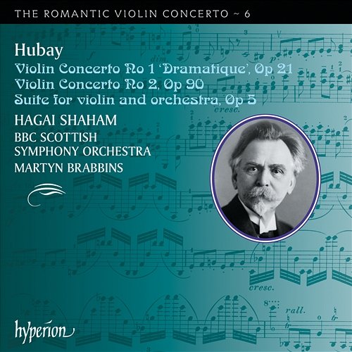 Hubay: Violin Concertos Nos. 1 & 2 (Hyperion Romantic Violin Concerto 6) Hagai Shaham, BBC Scottish Symphony Orchestra, Martyn Brabbins