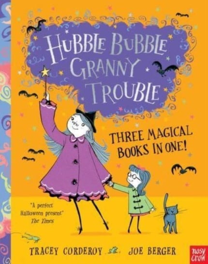 Hubble Bubble, Granny Trouble: Three Magical Books in One! Tracey Corderoy