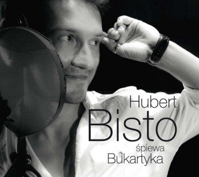 Hubert Bisto Śpiewa Bukartyka Bisto Hubert