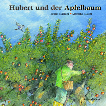 Hubert und der Apfelbaum Rissler Albrecht, Hachler Bruno