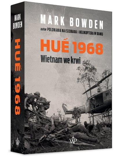 Hue 1968. Wietnam we krwi Bowden Mark