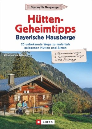 Hütten-Geheimtipps Bayerische Hausberge J. Berg