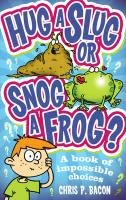 Hug a Slug or Snog a Frog? Bacon Chris P.