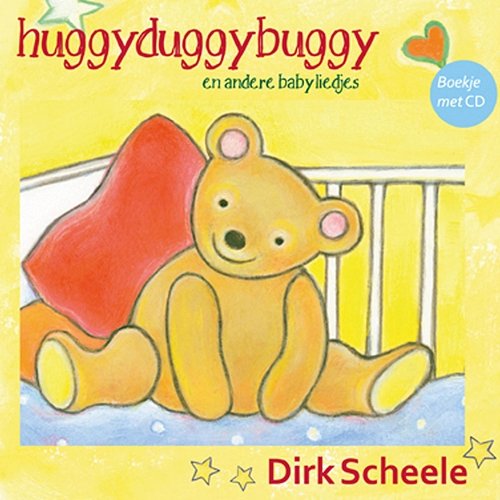 Huggyduggybuggy: en andere babyliedjes Dirk Scheele