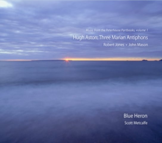 Hugh Aston: Three Marian Antiphons Blue Heron