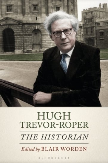 Hugh Trevor-Roper: The Historian Opracowanie zbiorowe