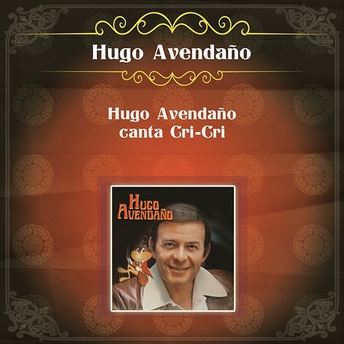 Hugo Avendaño Canta Cri-Cri Hugo Avendaño