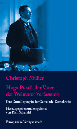 Hugo Preuß, der Vater der Weimarer Verfassung CEP Europäische Verlagsanstalt