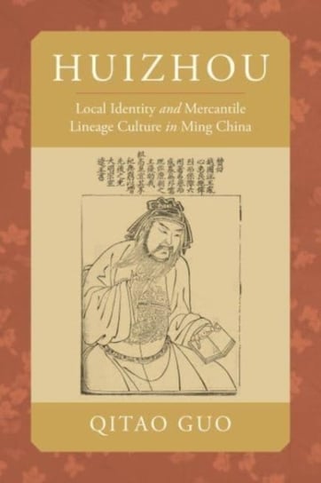 Huizhou: Local Identity and Mercantile Lineage Culture in Ming China Prof. Qitao Guo