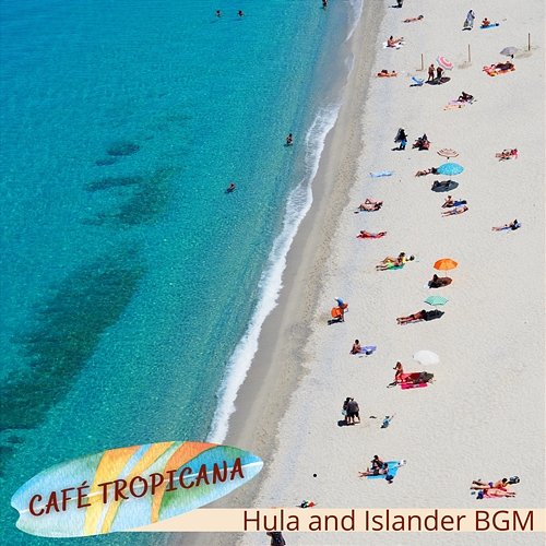 Hula and Islander Bgm Café Tropicana