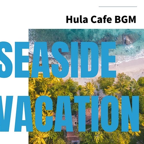 Hula Cafe Bgm Seaside Vacation