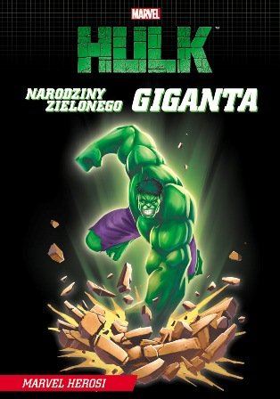 Hulk. Narodziny zielonego giganta Opracowanie zbiorowe