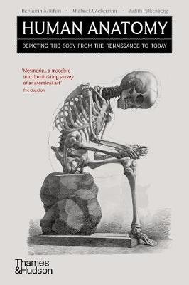 Human Anatomy: Depicting the Body from the Renaissance to Today Benjamin A. Rifkin