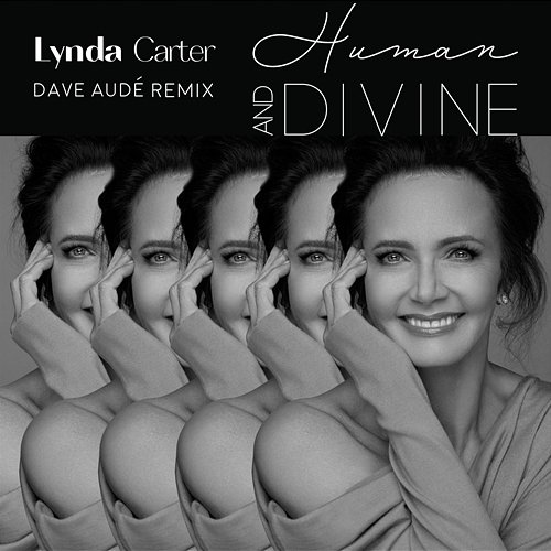 Human and Divine / Dave Audé Remix Lynda Carter, Dave Audé