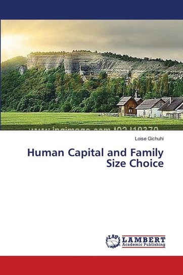 Human Capital and Family Size Choice Loise Gichuhi