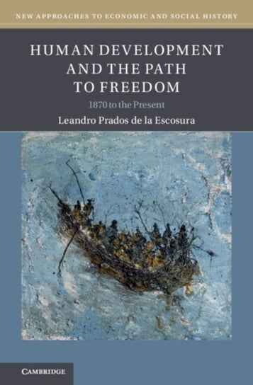 Human Development and the Path to Freedom: 1870 to the Present Opracowanie zbiorowe