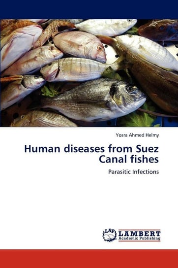 Human diseases from Suez Canal fishes Ahmed Helmy Yosra