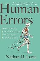 Human Errors: A Panorama of Our Glitches, from Pointless Bones to Broken Genes Lents Nathan H.