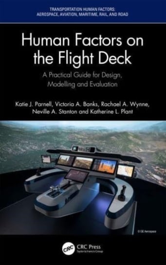 Human Factors on the Flight Deck: A Practical Guide for Design, Modelling and Evaluation Opracowanie zbiorowe