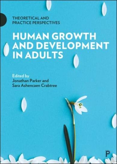Human Growth and Development in Adults: Theoretical and Practice Perspectives Opracowanie zbiorowe