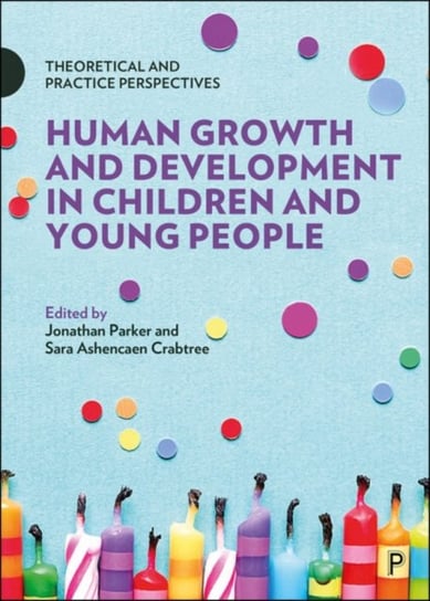 Human Growth and Development in Children and Young People: Theoretical and Practice Perspectives Opracowanie zbiorowe