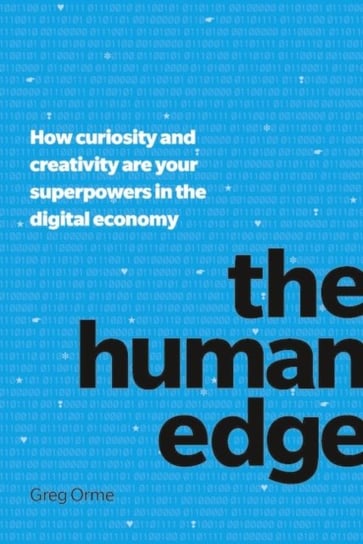 Human Intelligence: How curiosity and creativity are your superpowers in the digital economy Greg Orme