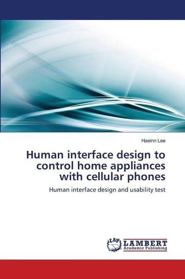Human interface design to control home appliances with cellular phones Lee Haeinn