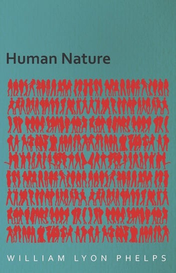 Human Nature - An Essay Phelps William Lyon